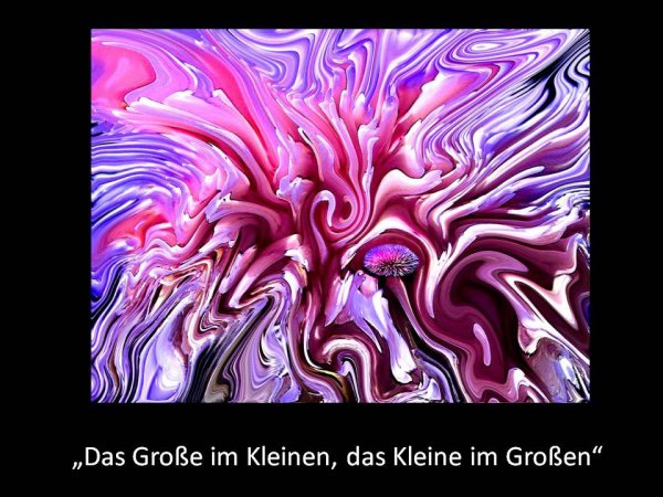 Das große im Kleinen, das Kleine im Großen